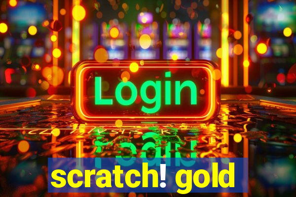 scratch! gold